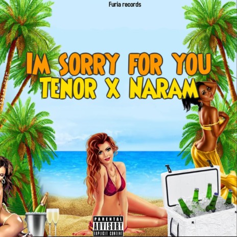 Im Sorry For You ft. Tenor & Naram | Boomplay Music
