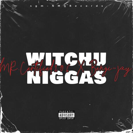 Witchu niggas ft. Bengi_jay | Boomplay Music