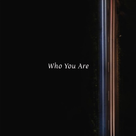 Who You Are | Boomplay Music