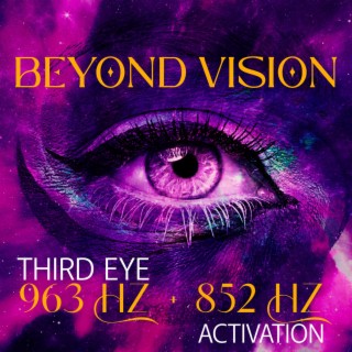 Beyond Vision: Third Eye 963 Hz + 852 Hz Binaural Activation, Instant Tingling and Pulsating Sensation, Pineal Gland Stimulation, Ajna Chakra Harmony
