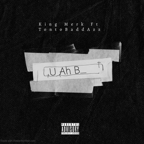 U Ah B..... ft. TontoBaddAzz | Boomplay Music