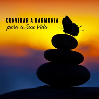 Convidar a Harmonia para a Sua Vida: Música para Alívio da Ansiedade e do Stress, Regeneração Nervosa