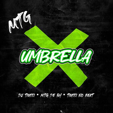 MTG - UMBRELLA ft. MTG De BH & Tiussi no Beat | Boomplay Music