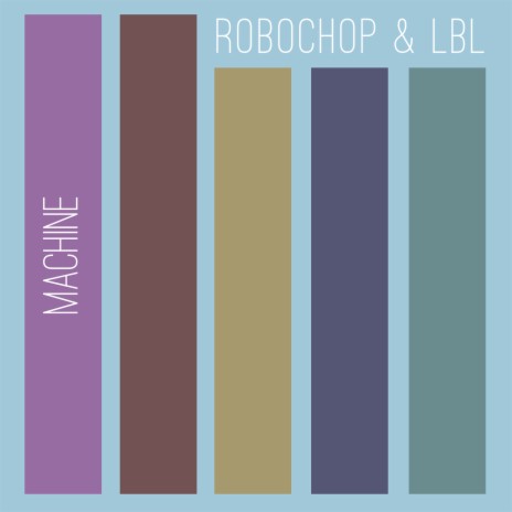 Machine ft. Robochop