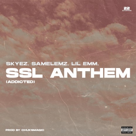 Addicted (SSL ANTHEM) ft. Samelemz & Lil Emm | Boomplay Music