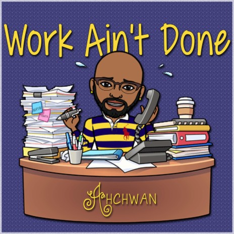 Work Ain't Done | Boomplay Music