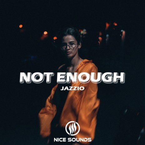 Not Enough | Boomplay Music