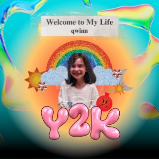 Welcome to My Life Y2K lyrics | Boomplay Music