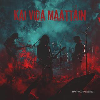 Kai Vida Maattain ft. RareErth lyrics | Boomplay Music