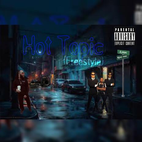 Hot Topic (Freestyle) ft. King Tink | Boomplay Music