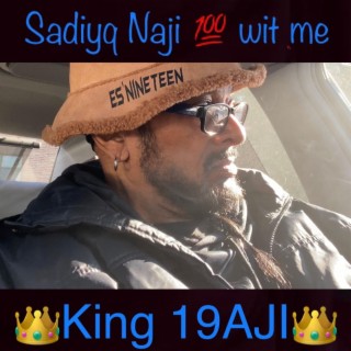 Sadiyq Naji 100 wit me