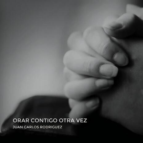 Orar Contigo Otra Vez | Boomplay Music