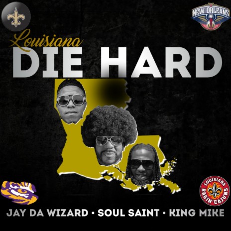 Louisiana Die Hard ft. Soul Saint & King Mike | Boomplay Music