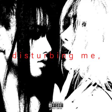 disturbing me, | Boomplay Music