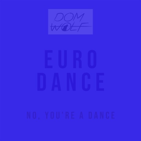 Euro Dance, No You're A Dance | Boomplay Music