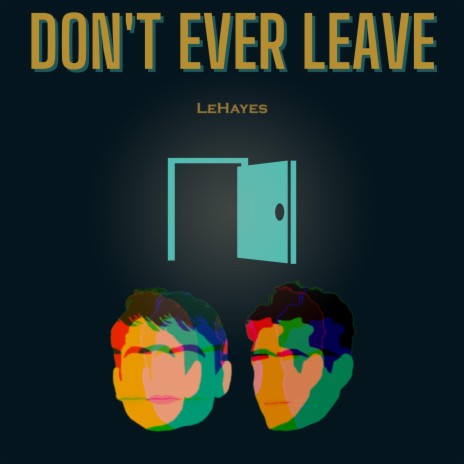 Don't Ever Leave | Boomplay Music