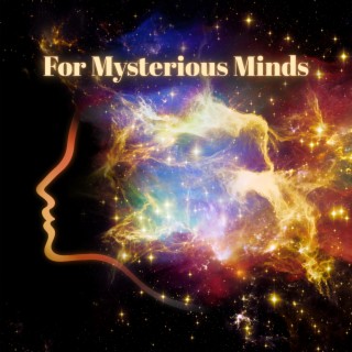 For Mysterious Minds