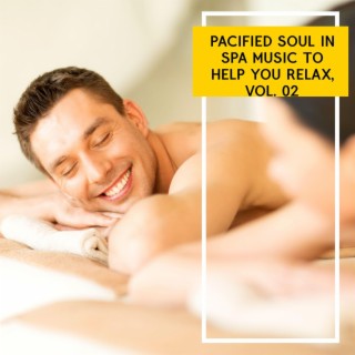 Pacified Soul in Spa Music to Help You Relax, Vol. 02