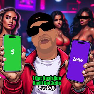 I Got Cash App And I Got Zelle