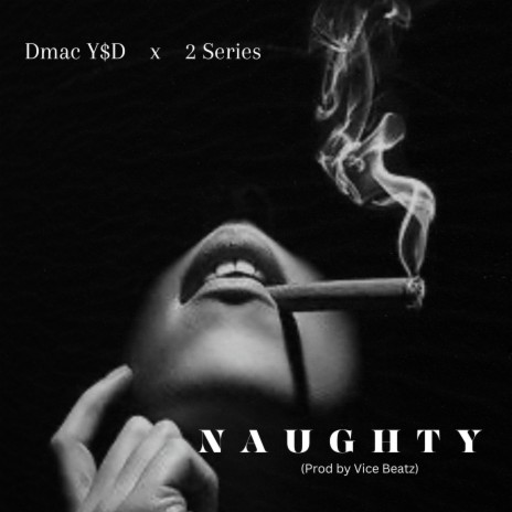 Naughty ft. 2Series | Boomplay Music