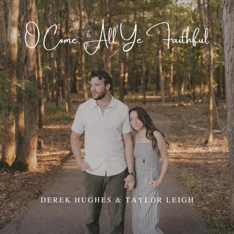 O Come All Ye Faithful ft. Taylor Leigh | Boomplay Music