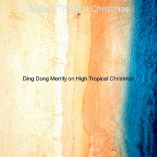 Ding Dong Merrily on High Tropical Christmas