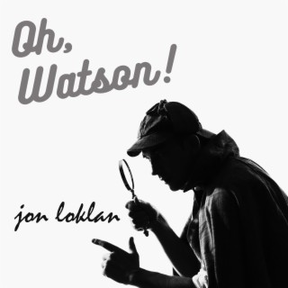 OH, WATSON! lyrics | Boomplay Music