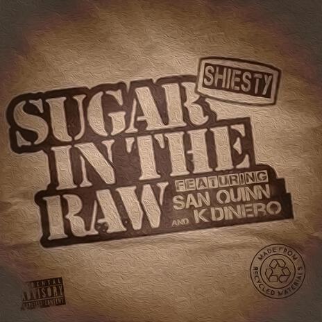 Sugar In The Raw ft. San Quinn & K Dinero