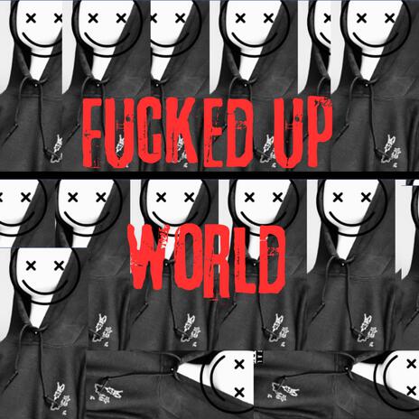 Fucked Up World | Boomplay Music