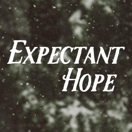 Expectant Hope | Boomplay Music