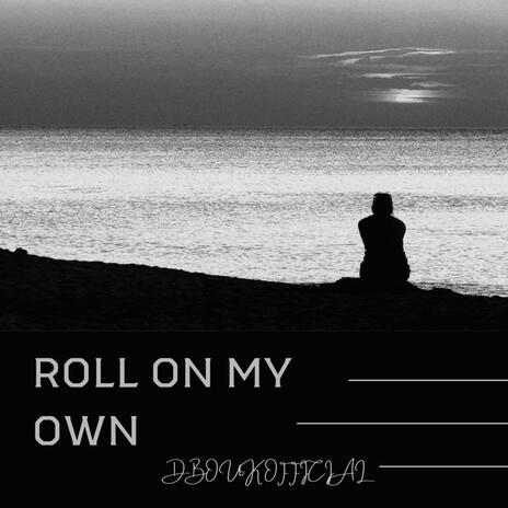 Roll On My Own | Boomplay Music