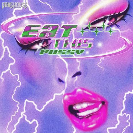 EAT THIS PUSSY | Boomplay Music