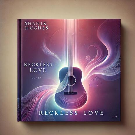 Reckless Love | Boomplay Music