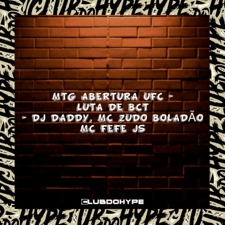 MTG ABERTURA UFC - LUTA DE BCT ft. MC FEFE JS & MC Zudo Boladão | Boomplay Music