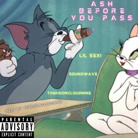 Ash Before You Pass! ft. Lil Sexi & Soundwave