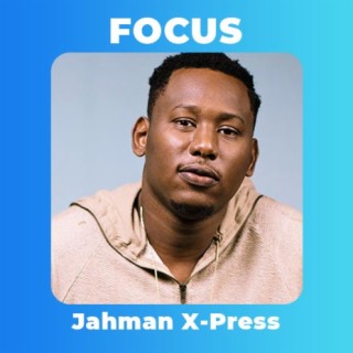 Focus : Jahman X-Press