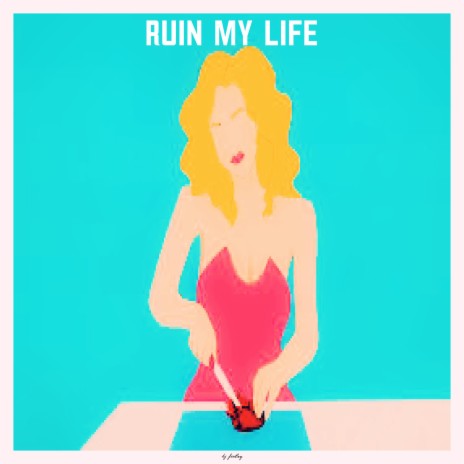 ruin my life | Boomplay Music