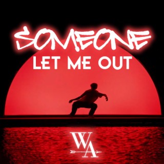 Someone Let Me Out lyrics | Boomplay Music