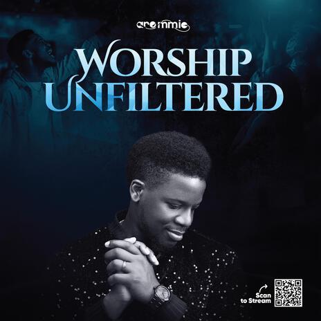 Worship Unfiltered | Boomplay Music