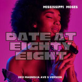 Date At Eighty Eight (2012 Magnolia Avenue South Version)