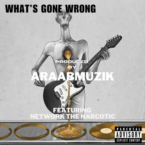 What's Gone Wrong ft. araabMUZIK | Boomplay Music