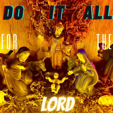 Do It All For The Lord
