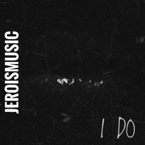 I DO | Boomplay Music