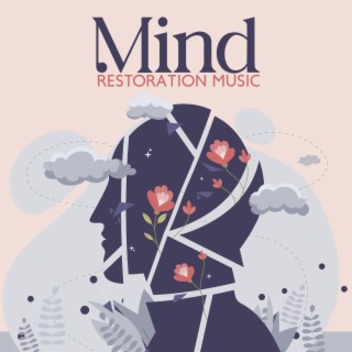 Mind Restoration Music: Delicate Music with Relaxing Naute Sounds for Brain Rest, Negative Emotions Relief