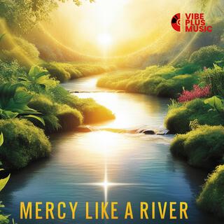 Mercy Like A River