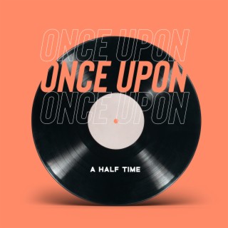 Once Upon A Half Time