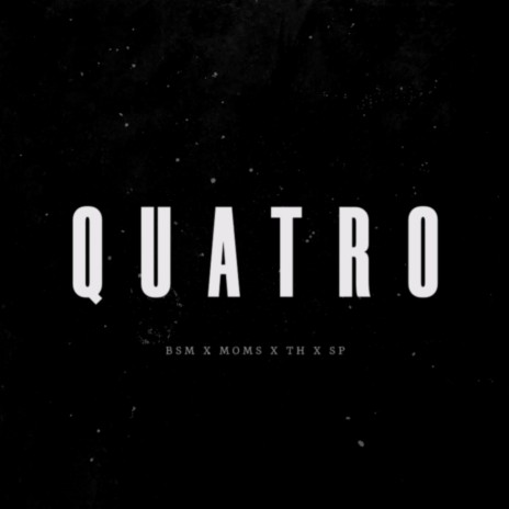 QUATRO ft. Bsm, Moms & T.H. | Boomplay Music
