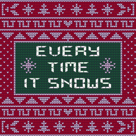 Every Time It Snows | Boomplay Music