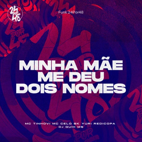 Minha Mãe Me Deu Dois Nomes ft. MC Celo bk, DJ GUIH MS & MC Tinhovi | Boomplay Music