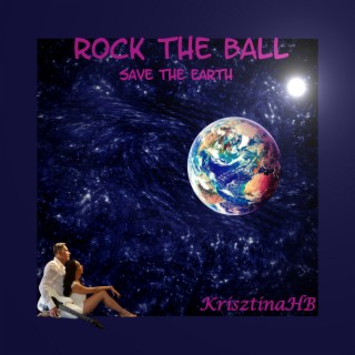 Rock the Ball Save the Earth